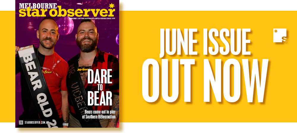 Melbourne Star Observer Magazine | June 2022
