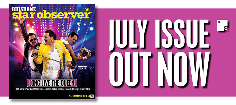 Brisbane Star Observer Magazine | July 2025