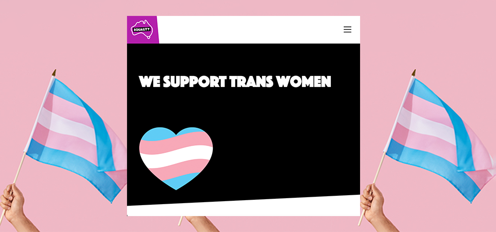FROM THE EDITOR: Why Star Observer Signed the Joint Letter Standing with Trans Women