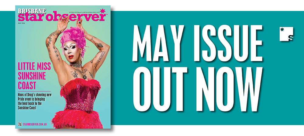 Brisbane Star Observer Magazine | May 2026